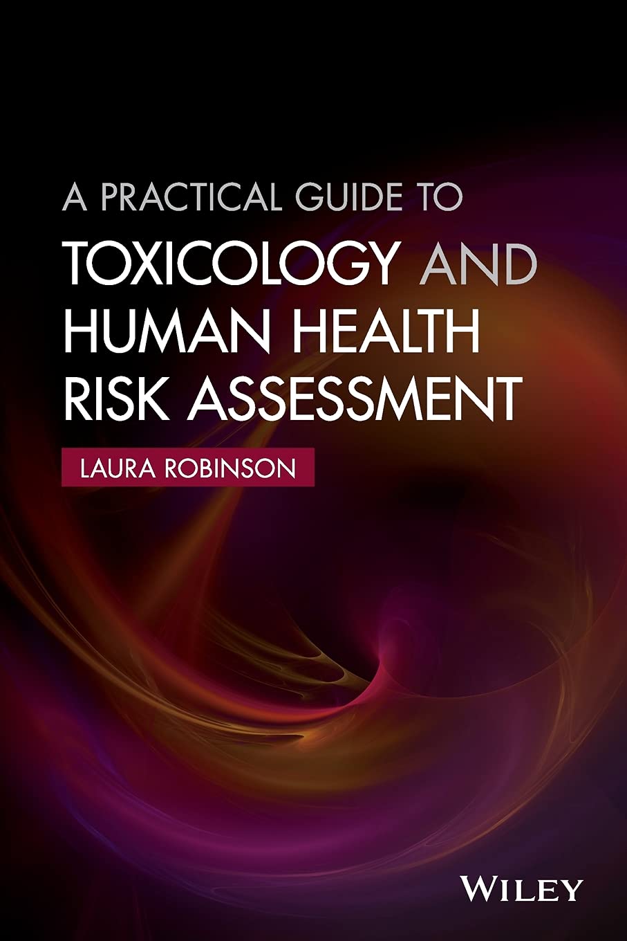 A Practical Guide to Toxicology and Human Health Risk Assessment,Used