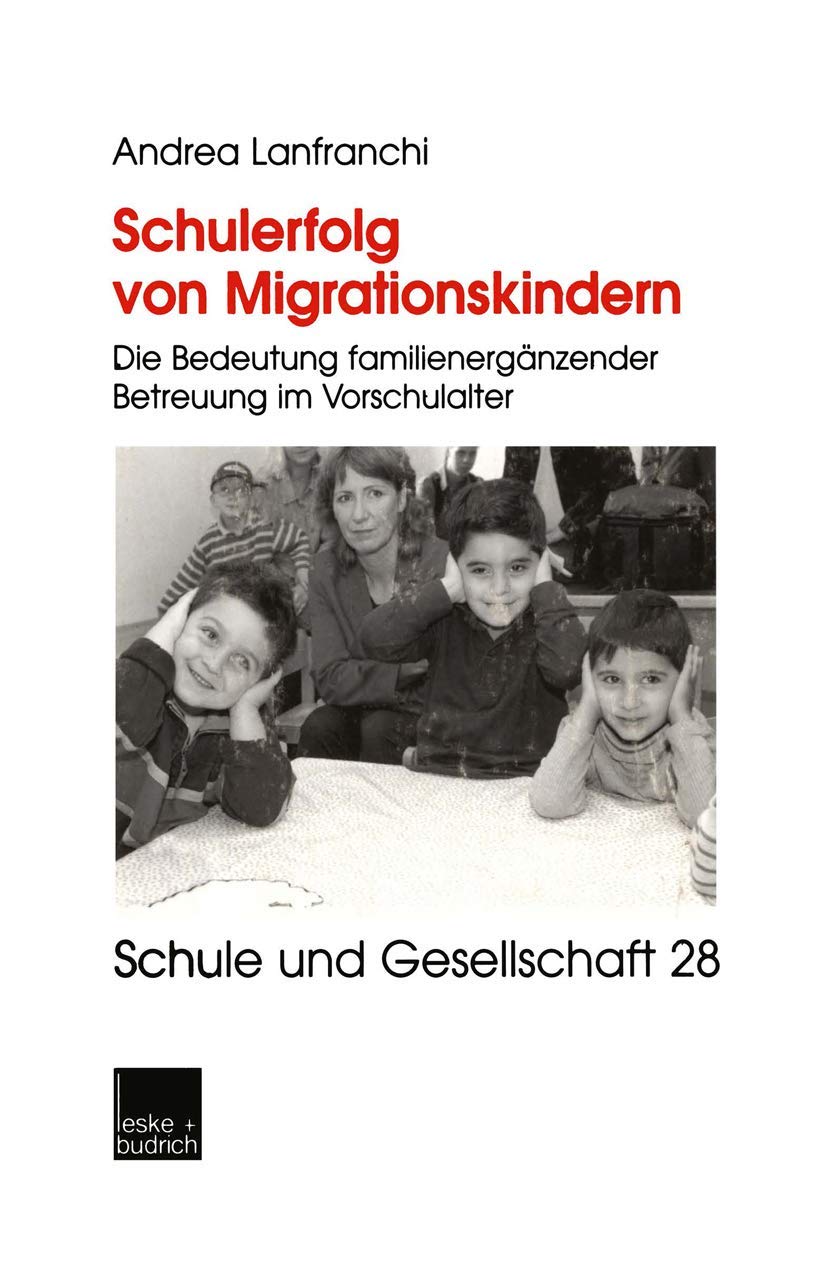 Schulerfolg von Migrationskindern: Die Bedeutung familienergnzender Betreuung im Vorschulalter (Schule und Gesellschaft, 28) (Ge,Used