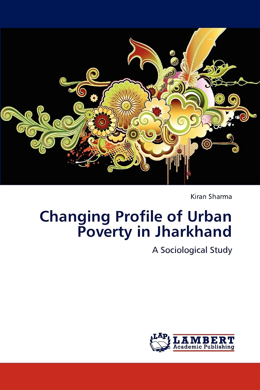 Changing Profile of Urban Poverty in Jharkhand: A Sociological Study,Used