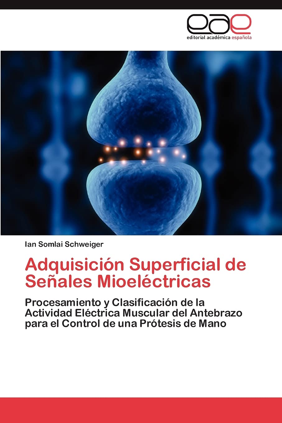 Adquisicin Superficial de Seales Mioelctricas: Procesamiento y Clasificacin de la Actividad Elctrica Muscular del Antebr,Used