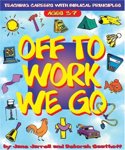 Off to Work We Go: Teaching Careers With Biblical Principles,Used