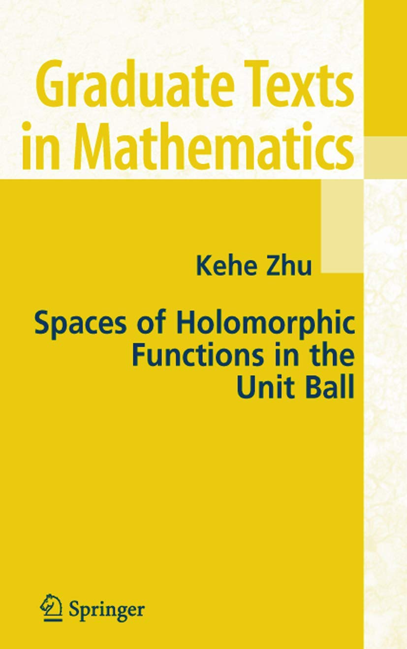 Spaces of Holomorphic Functions in the Unit Ball (Graduate Texts in Mathematics, Vol. 226) (Graduate Texts in Mathematics, 226),Used