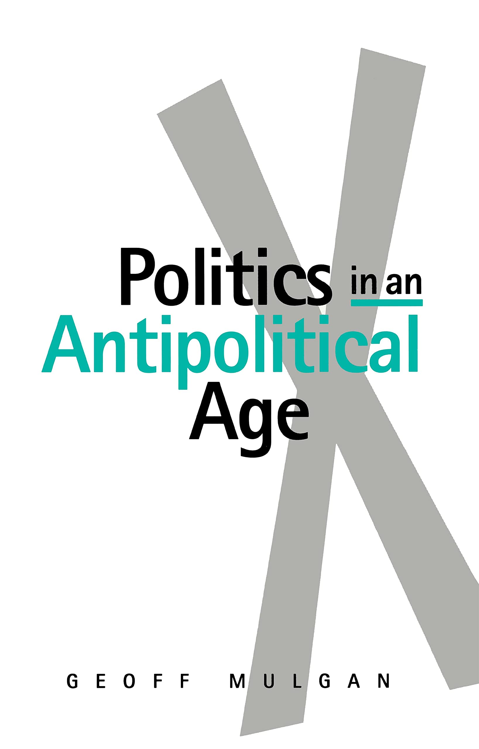 Politics in an Antipolitical Age,Used