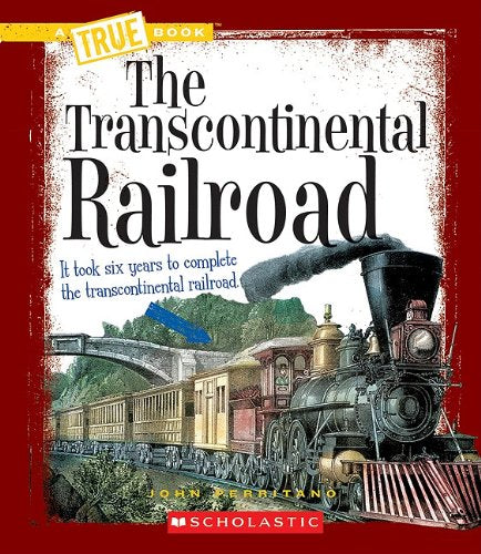 The Transcontinental Railroad (A True Book: Westward Expansion) (A True Book (Relaunch)),New