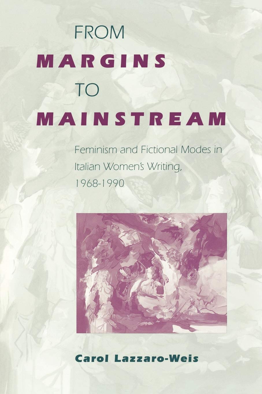 From Margins To Mainstream: Feminism And Fictional Modes In Italian Women'S Writing, 1968199,Used