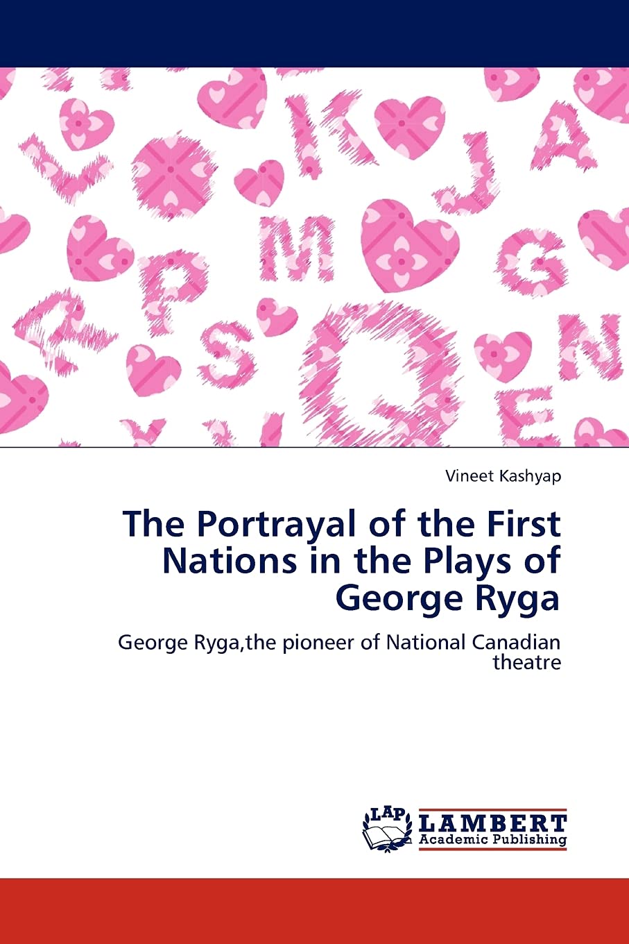 The Portrayal of the First Nations in the Plays of George Ryga: George Ryga,the pioneer of National Canadian theatre,Used