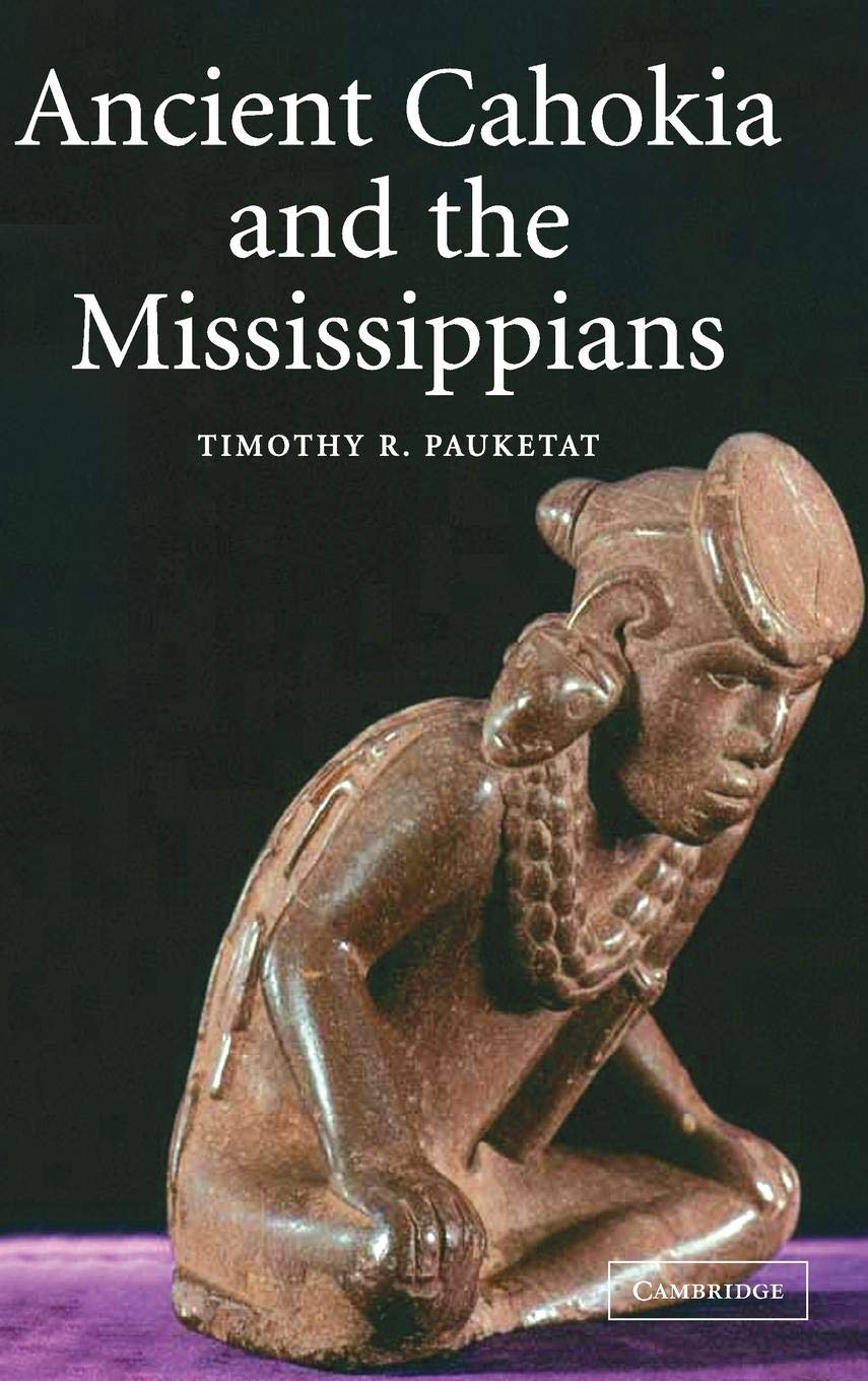 Ancient Cahokia and the Mississippians (Case Studies in Early Societies, Series Number 6),Used
