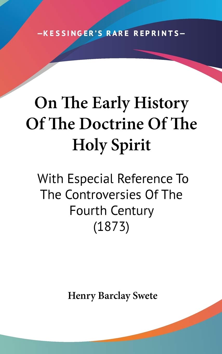 On The Early History Of The Doctrine Of The Holy Spirit: With Especial Reference To The Controversies Of The Fourth Century (187,Used