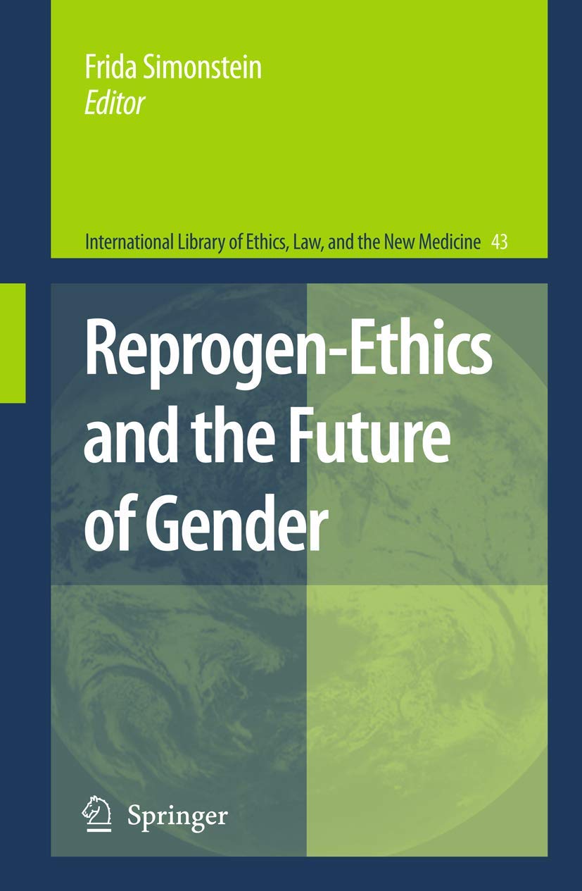 ReprogenEthics and the Future of Gender (International Library of Ethics, Law, and the New Medicine, 43),Used