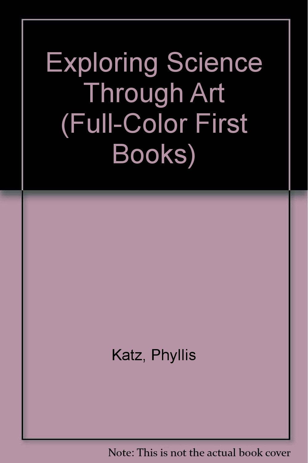 Exploring Science Through Art (FullColor First Books),Used