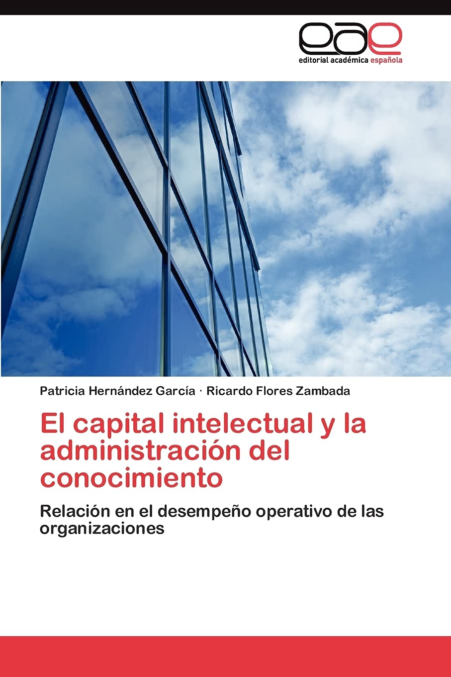 El capital intelectual y la administracin del conocimiento: Relacin en el desempeo operativo de las organizaciones (Spanish ,Used