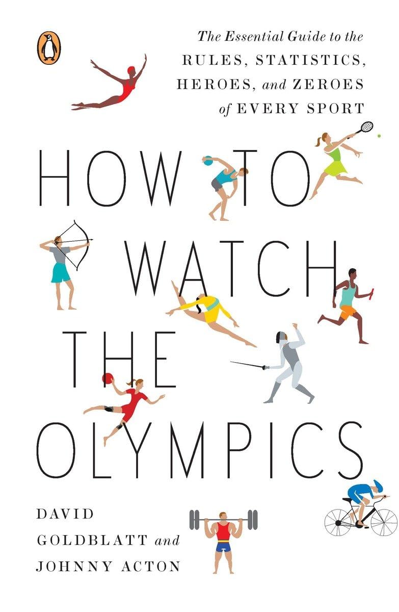 How to Watch the Olympics: The Essential Guide to the Rules, Statistics, Heroes, and Zeroes of Every Sport,Used
