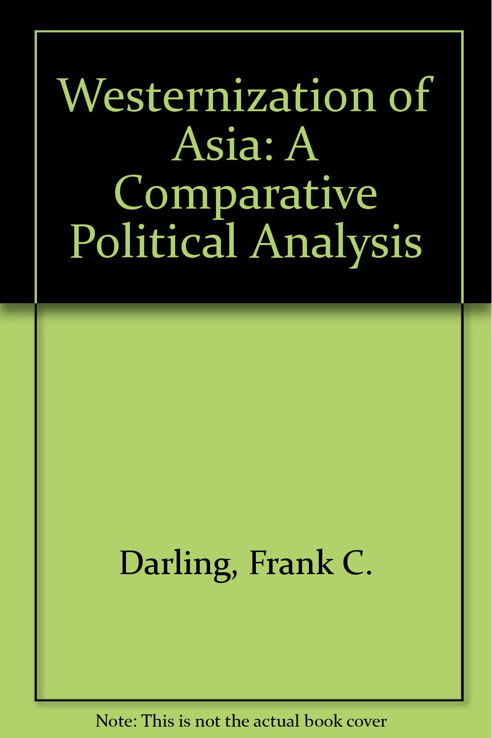 Westernization of Asia: A Comparative Political Analysis,Used