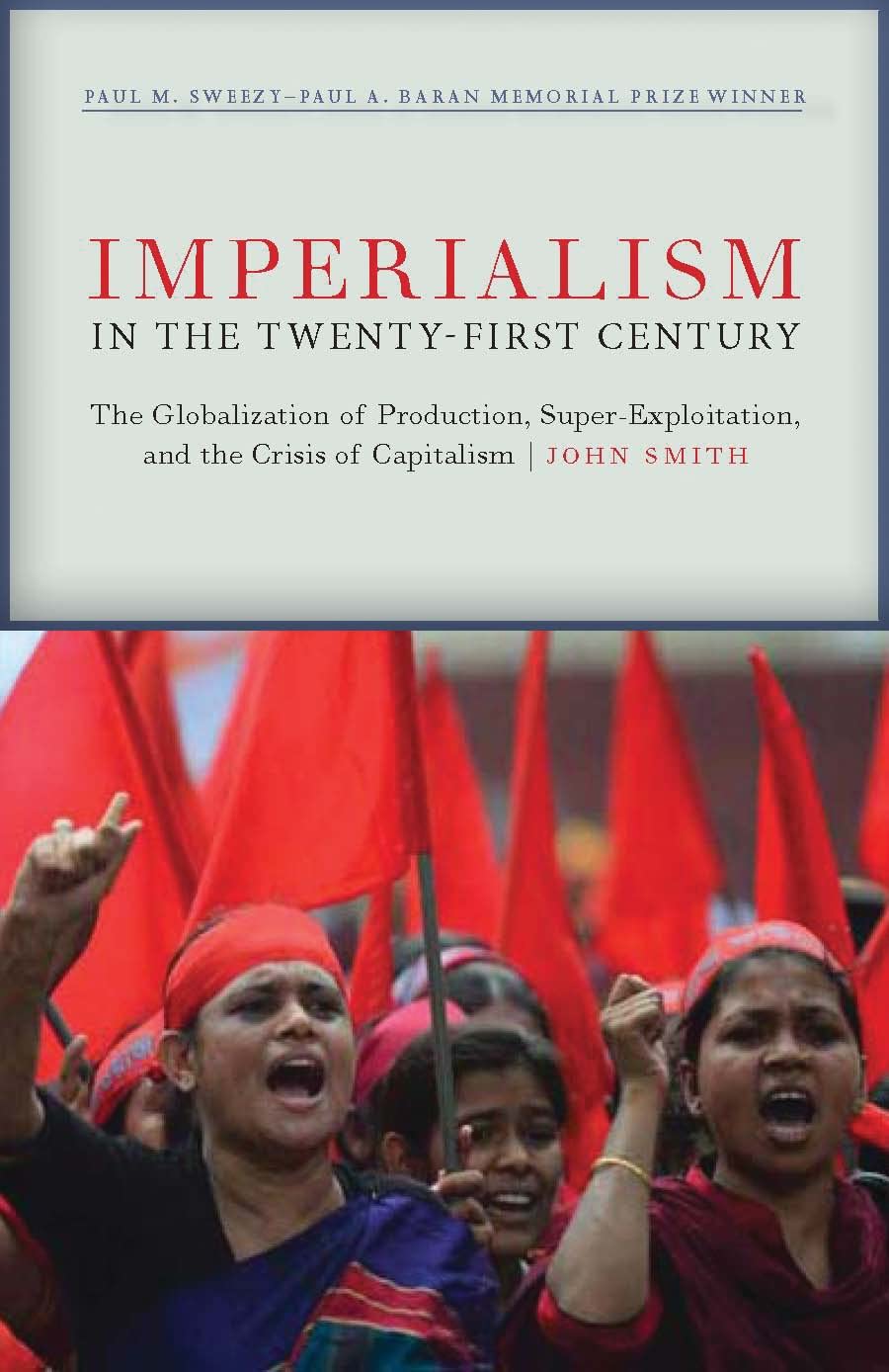 Imperialism In The Twentyfirst Century: Globalization, Superexploitation, And Capitalisms Final Crisis