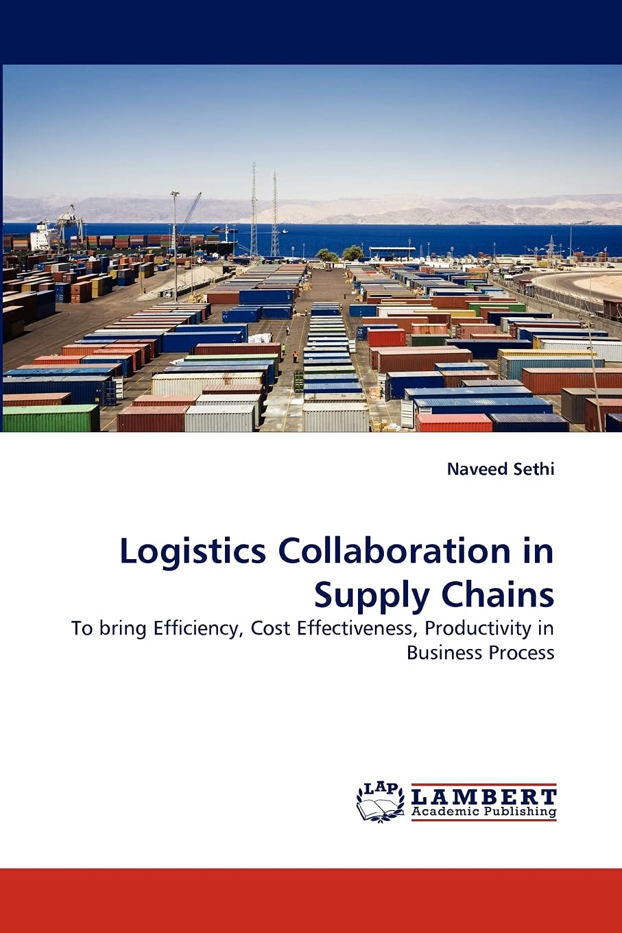 Logistics Collaboration in Supply Chains: To bring Efficiency, Cost Effectiveness, Productivity in Business Process,Used