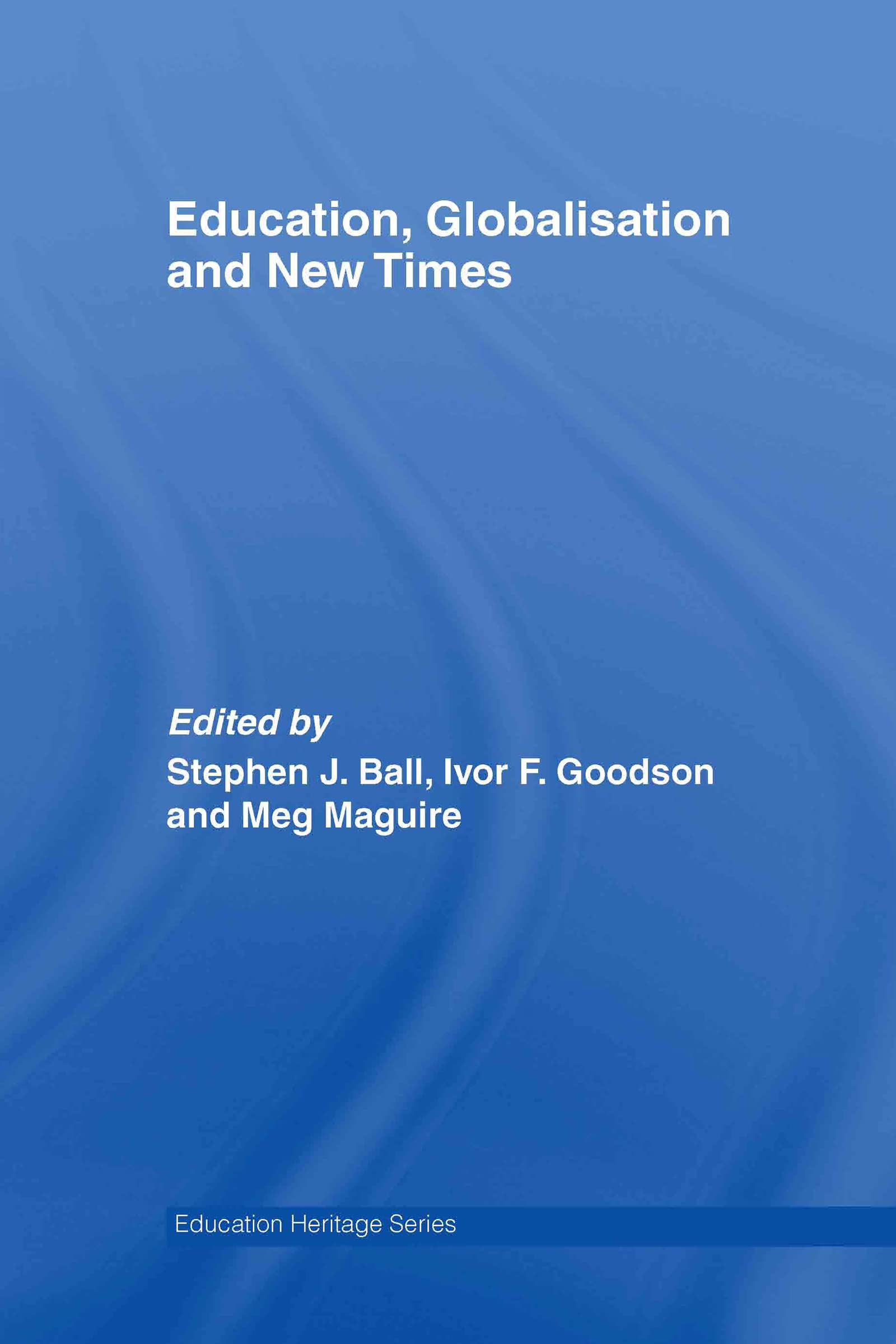 Education, Globalisation and New Times: 21 Years of the Journal of Education Policy (Education Heritage),Used