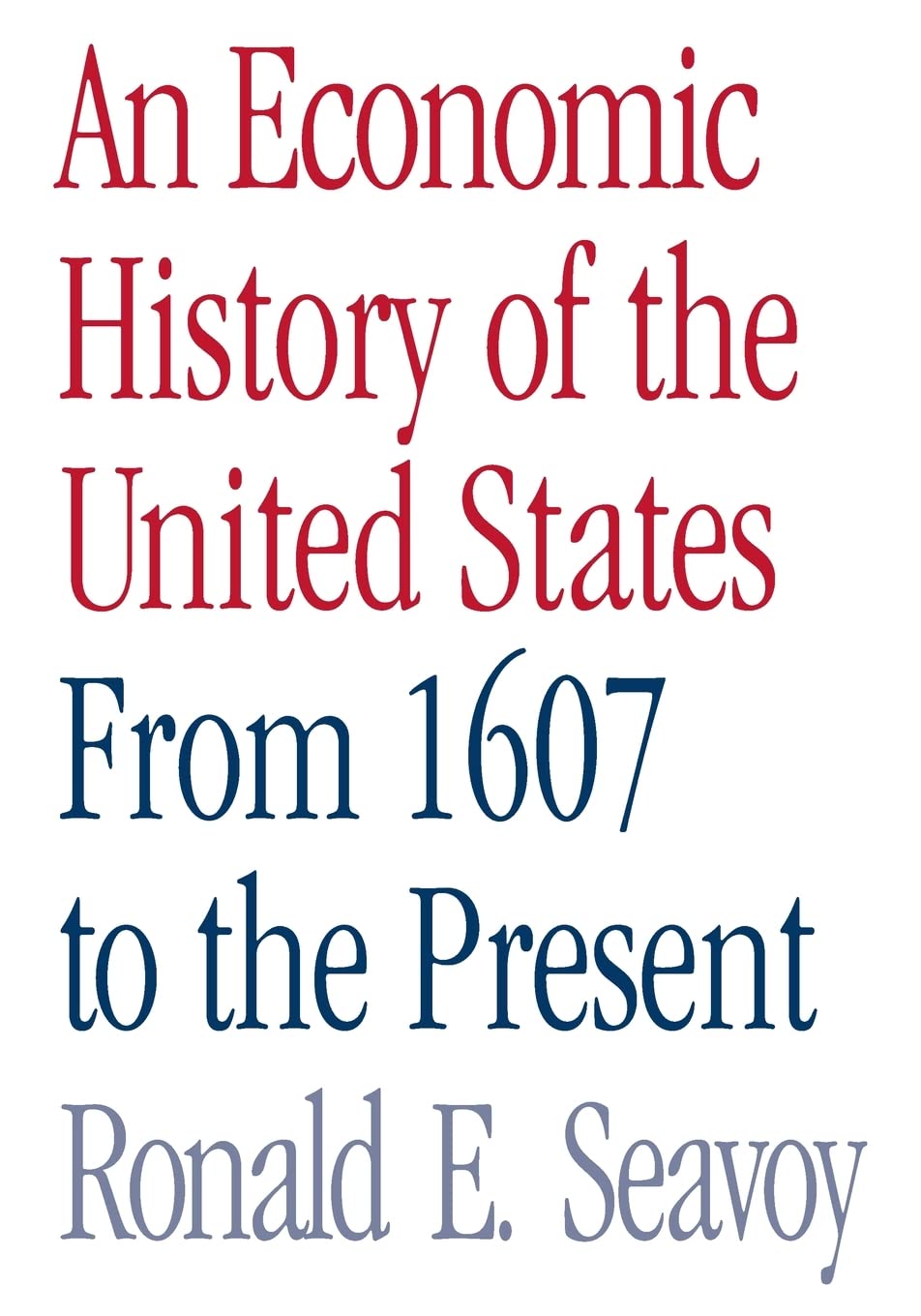 An economic history of the united states from 1607 to the present,New