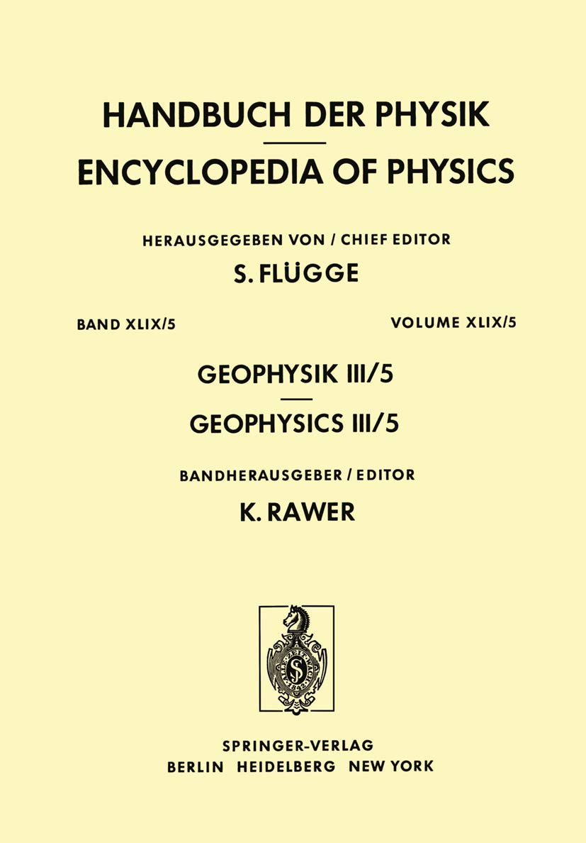 Geophysik Iii / Geophysics Iii: Teil V / Part V (Handbuch Der Physik Encyclopedia Of Physics, 10 / 49 / 5) (English And French E,Used