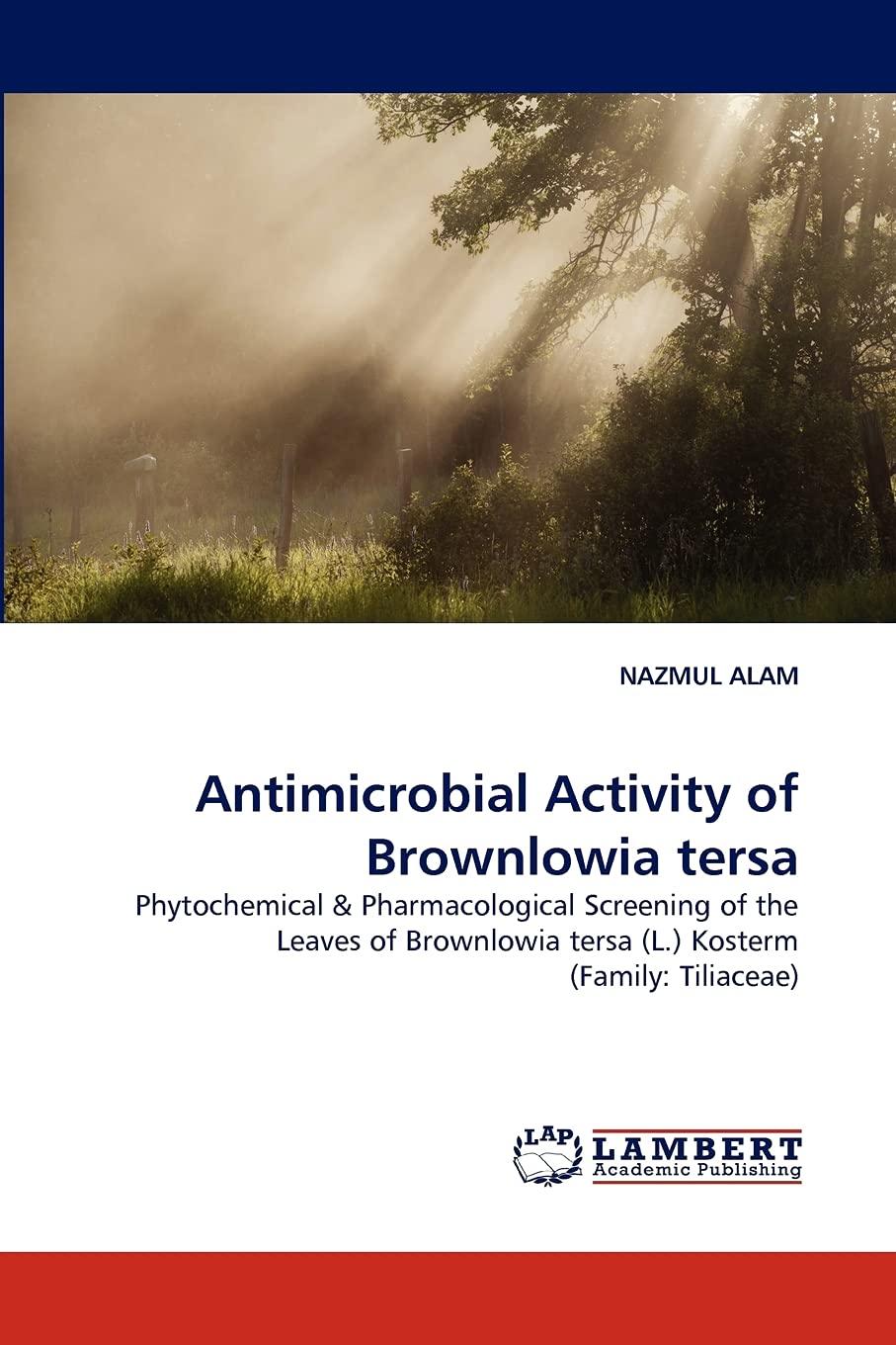 Antimicrobial Activity of Brownlowia tersa: Phytochemical & Pharmacological Screening of the Leaves of Brownlowia tersa (L.) Kos,Used