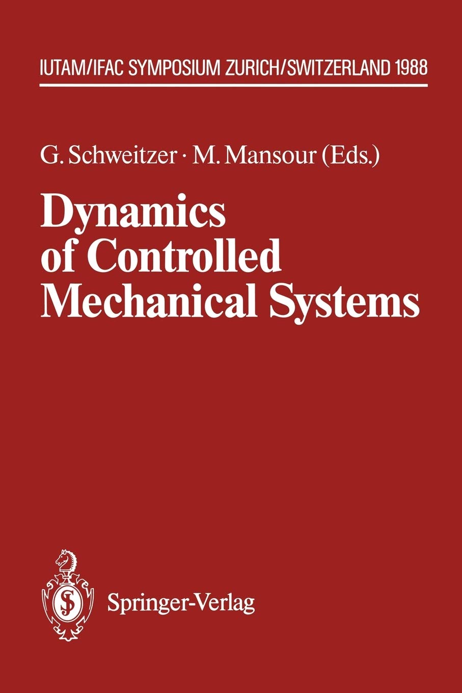 Dynamics of Controlled Mechanical Systems: IUTAM/IFAC Symposium, Zurich, Switzerland, May 30June 3, 1988 (IUTAM Symposia),Used