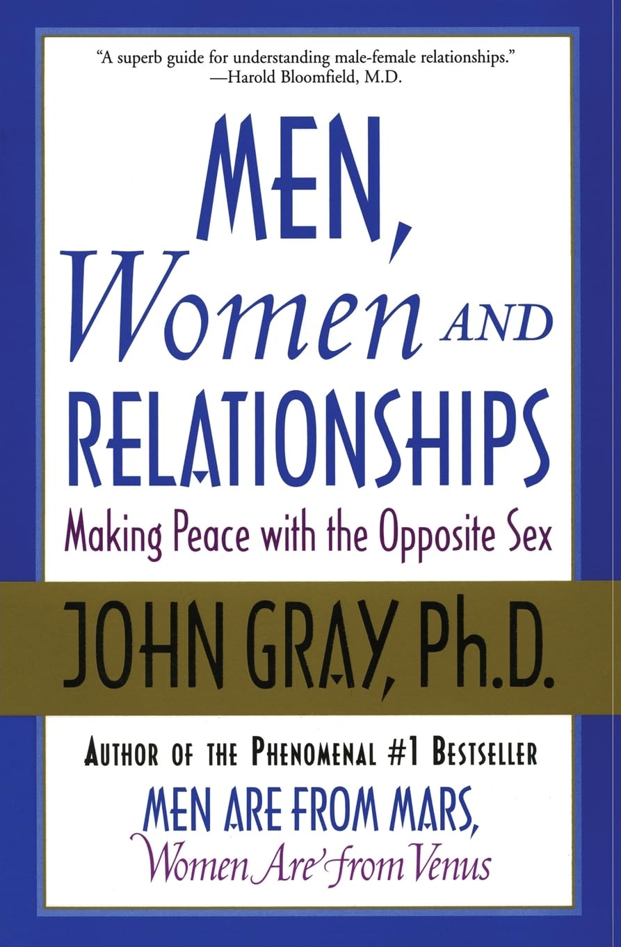 Men, Women And Relationships: Making Peace With The Opposite Sex,New