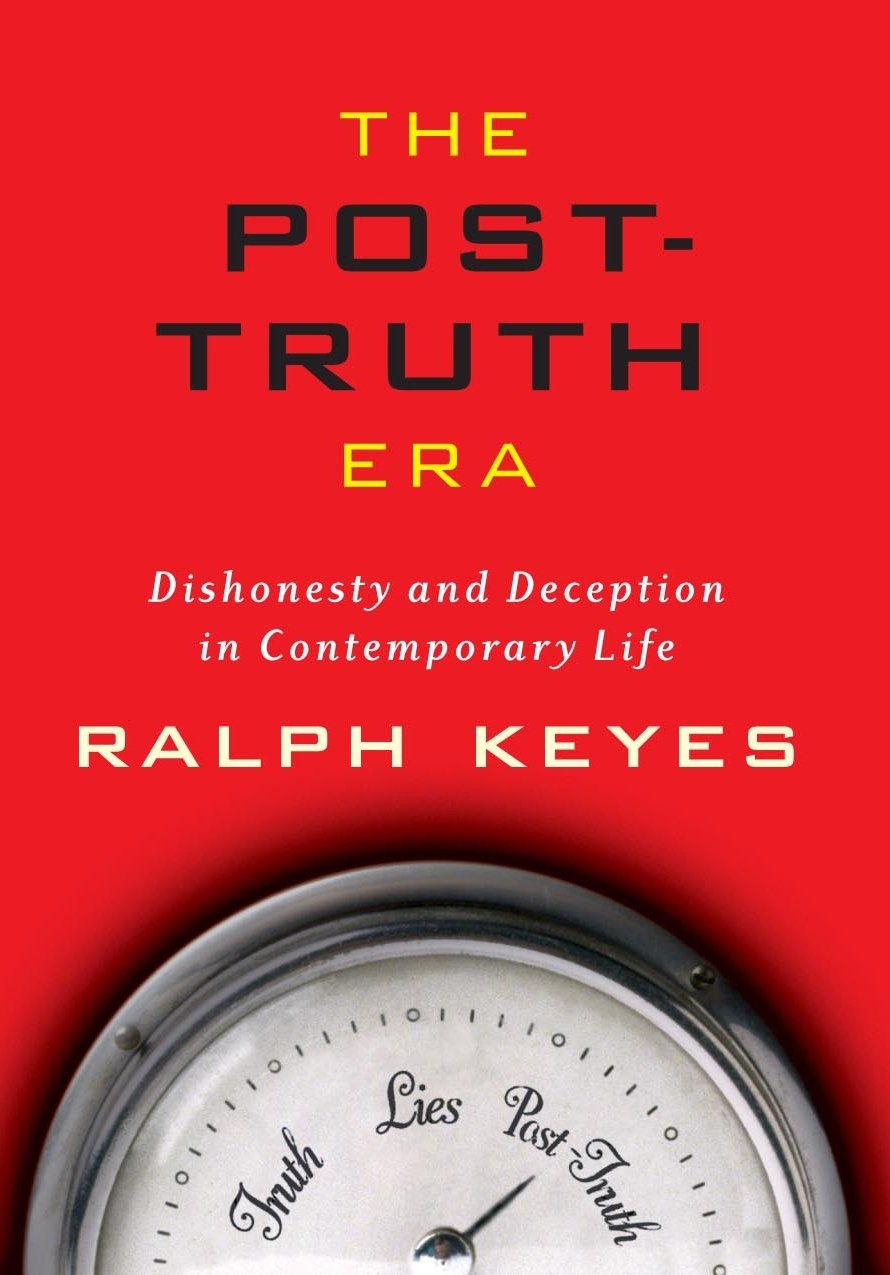 The Posttruth Era: Dishonesty And Deception In Contemporary Life-new