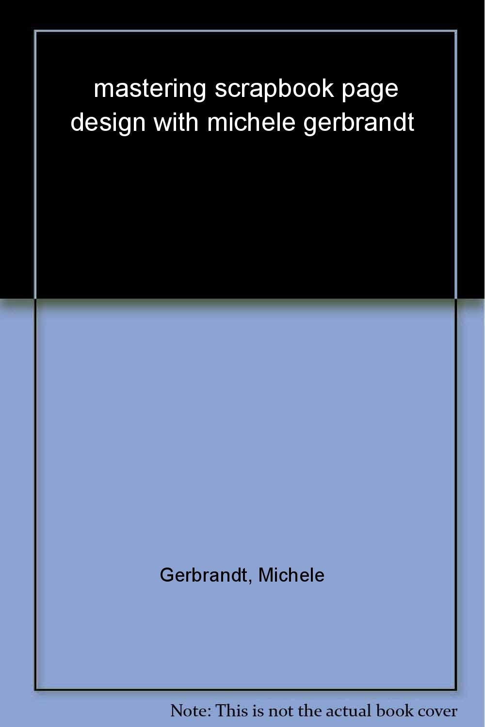 Mastering Scrapbook Page Design: Design Secrets Made Simple,Used