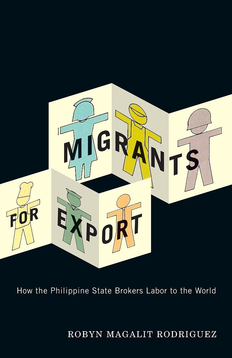 Migrants For Export: How The Philippine State Brokers Labor To The World,Used