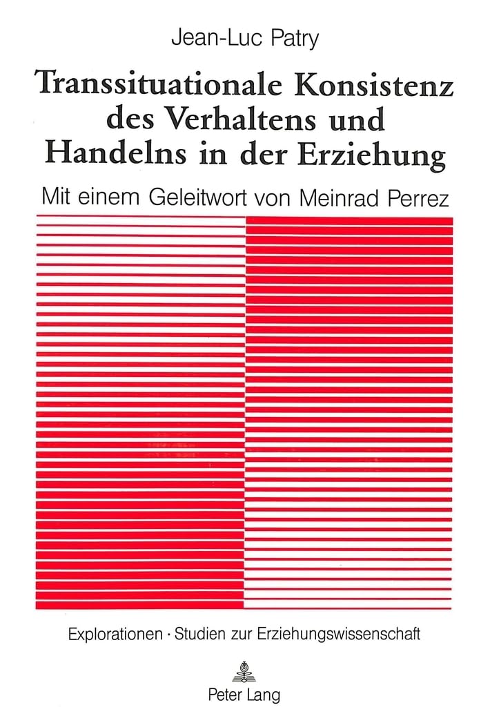 Transsituationale Konsistenz des Verhaltens und Handelns in der Erziehung: Mit einem Geleitwort von Meinrad Perrez (Exploratione,Used