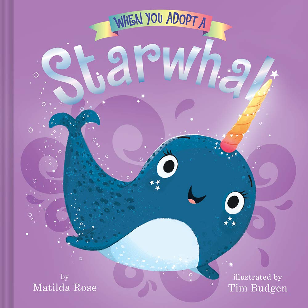 When You Adopt A Starwhal: (A When You Adopt... Book)
