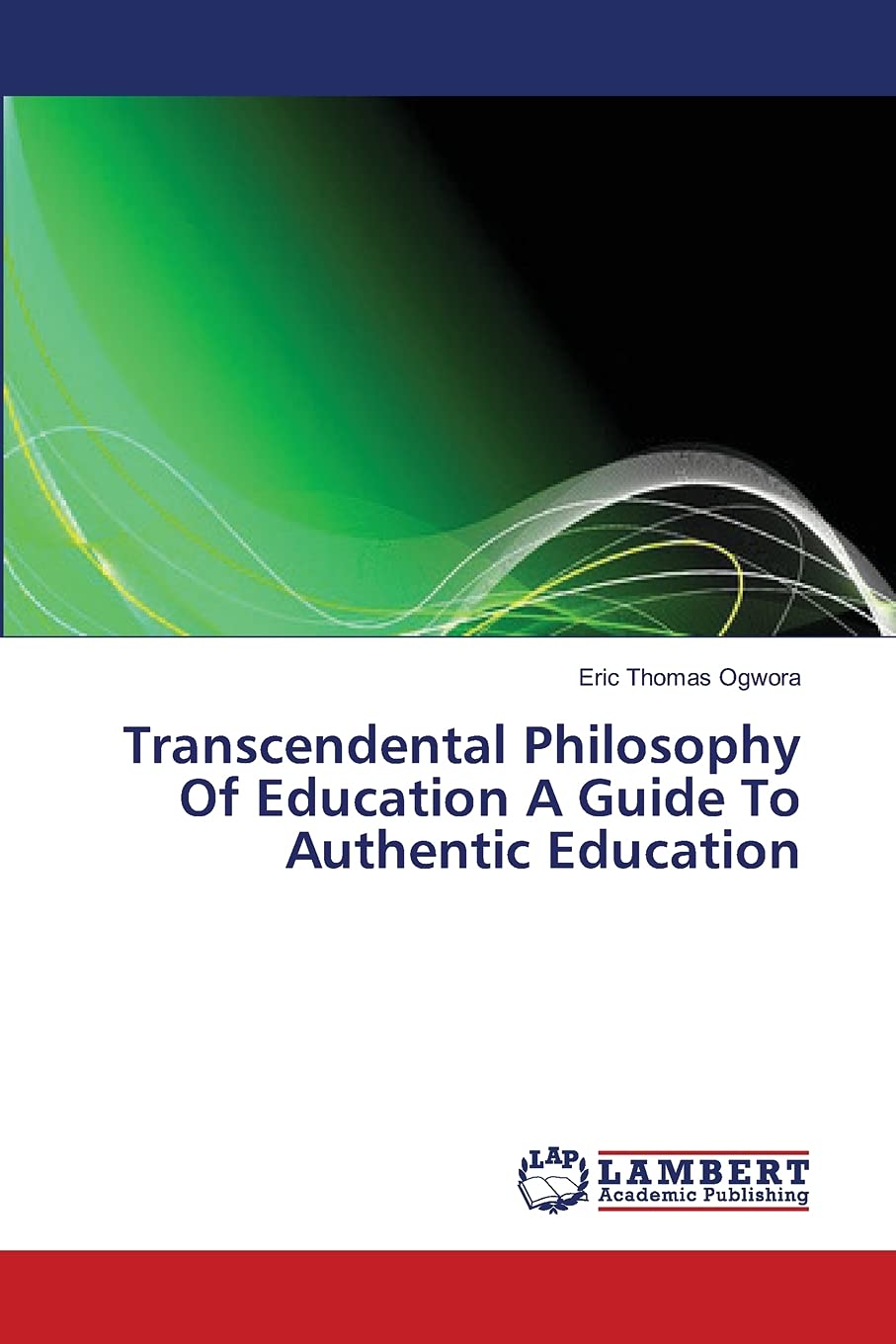 Transcendental Philosophy Of Education A Guide To Authentic Education,Used
