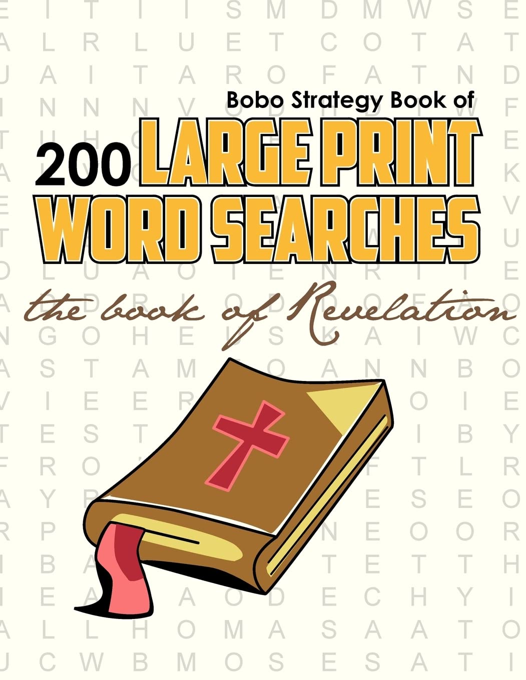 Bobo Strategy Book Of 200 Large Print Word Searches: The Book Of Revelation,New
