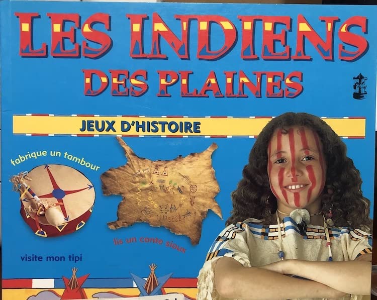 Les Indiens Des Plaines (Jeux D'Historie/My World) (French Edition),New