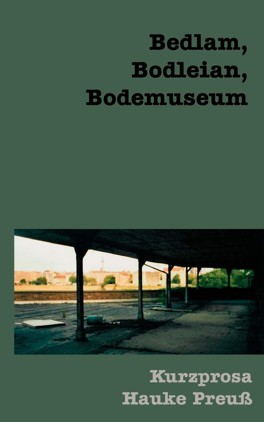 Bedlam, Bodleian, Bodemuseum (German Edition),Used