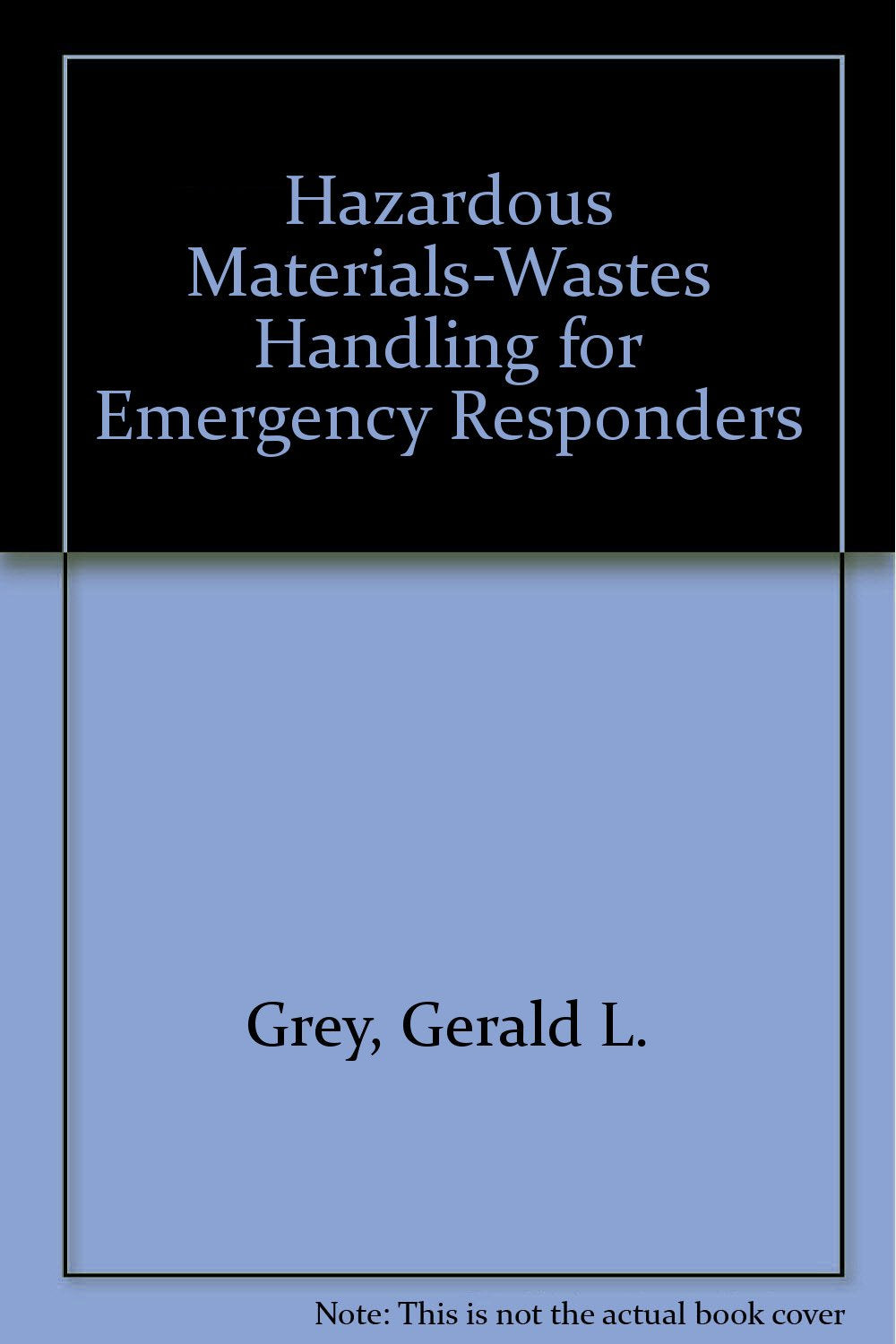 Hazardous MaterialsWastes Handling for Emergency Responders,Used