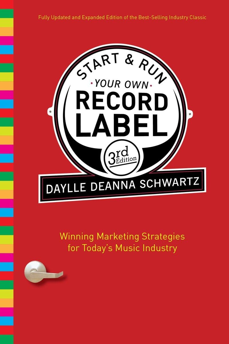 Start and Run Your Own Record Label, Third Edition: Winning Marketing Strategies for Today's Music Industry (Start & Run Your Ow,Used