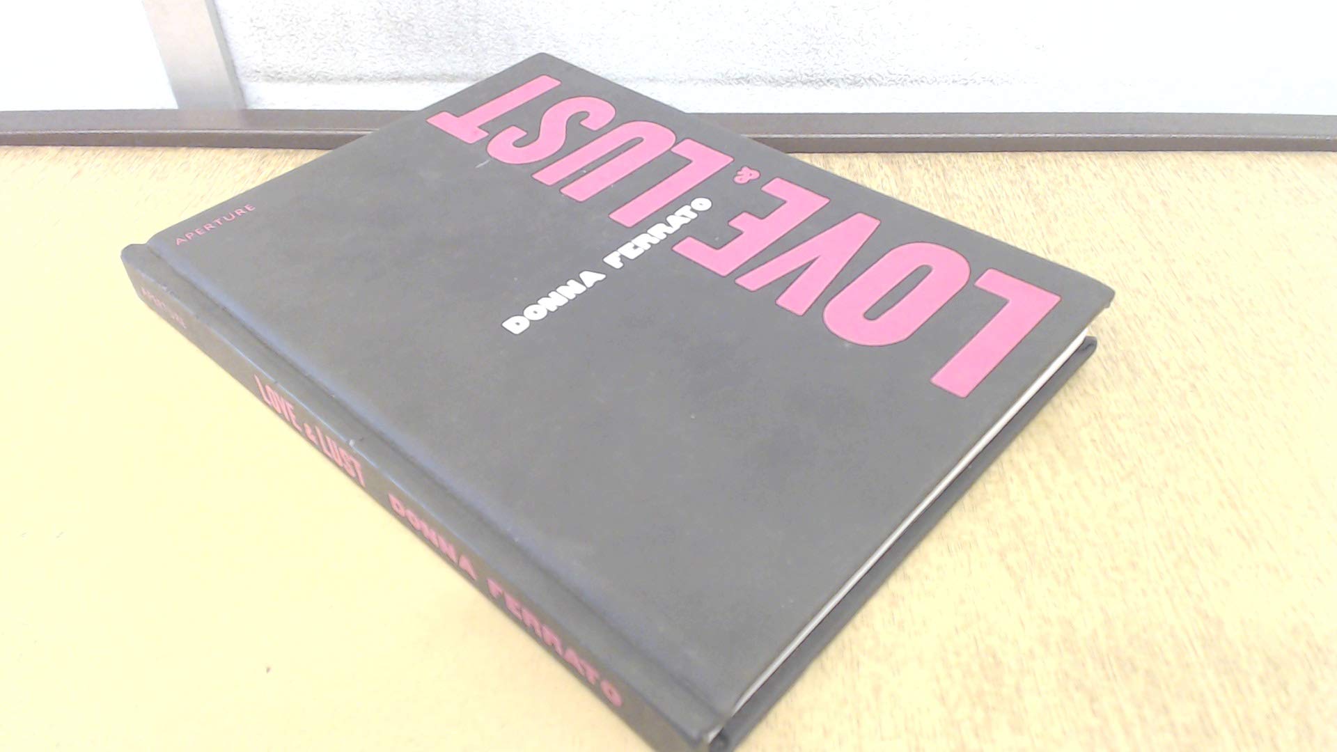 Donna Ferrato: Love And Lust
