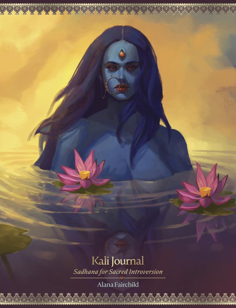 Kali Journal: Sadhana for Sacred Introversion (Kali Oracle, 3),New