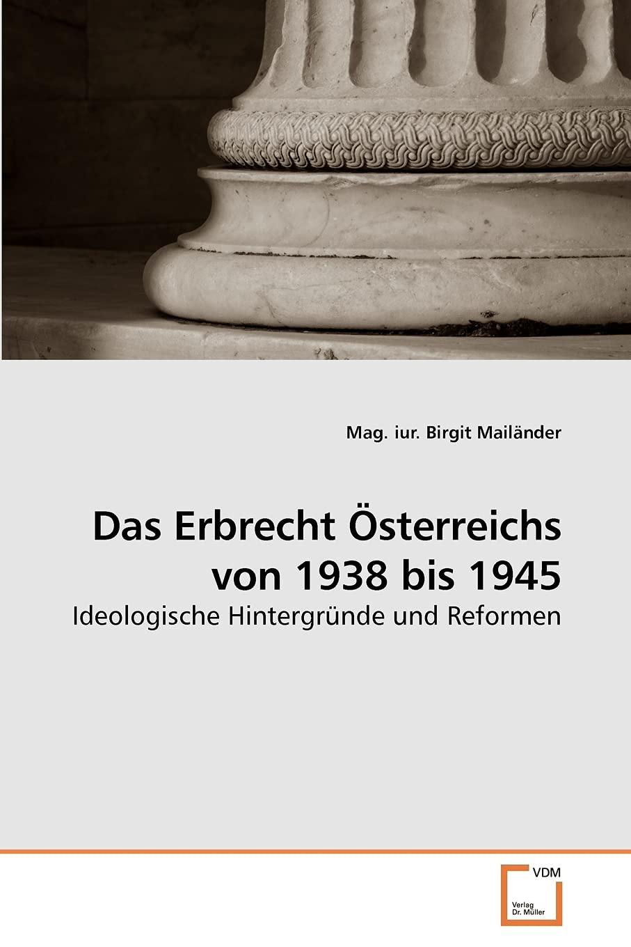 Das Erbrecht sterreichs von 1938 bis 1945: Ideologische Hintergrnde und Reformen (German Edition),Used