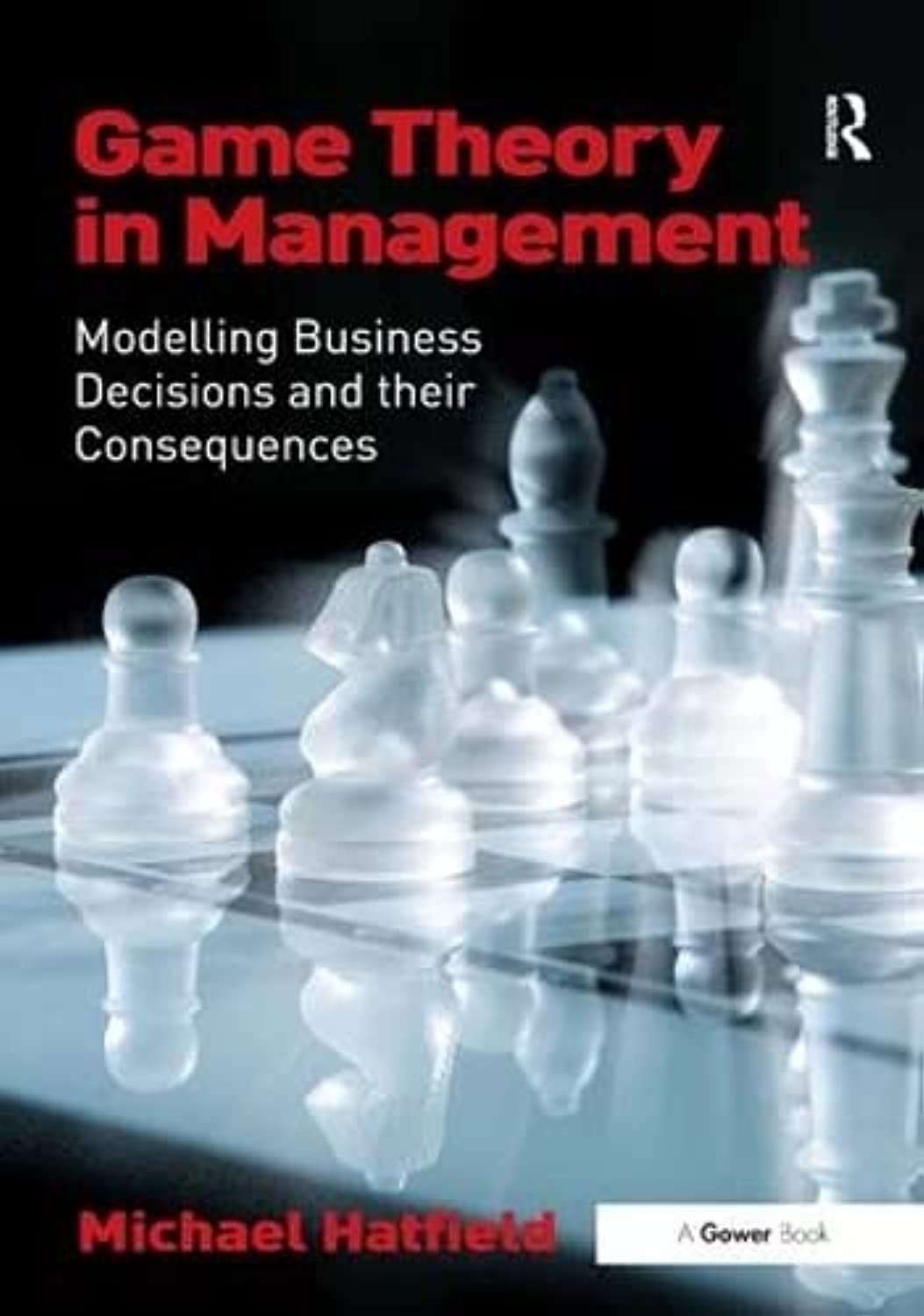 Game Theory in Management: Modelling Business Decisions and their Consequences,Used