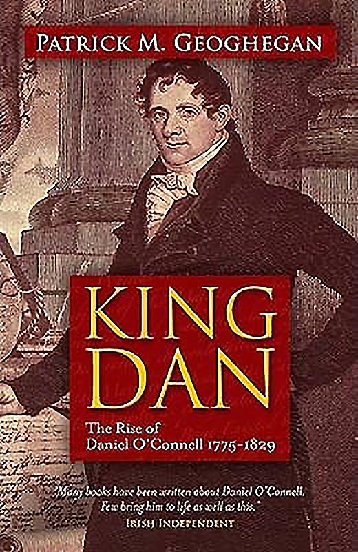 King Dan: The Rise of Daniel O'Connell 1775  1829,Used