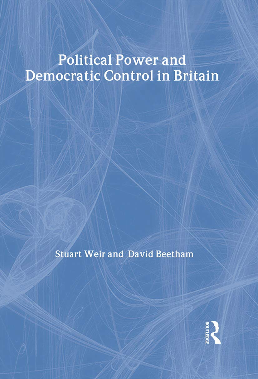 Political Power And Democratic Control In Britain