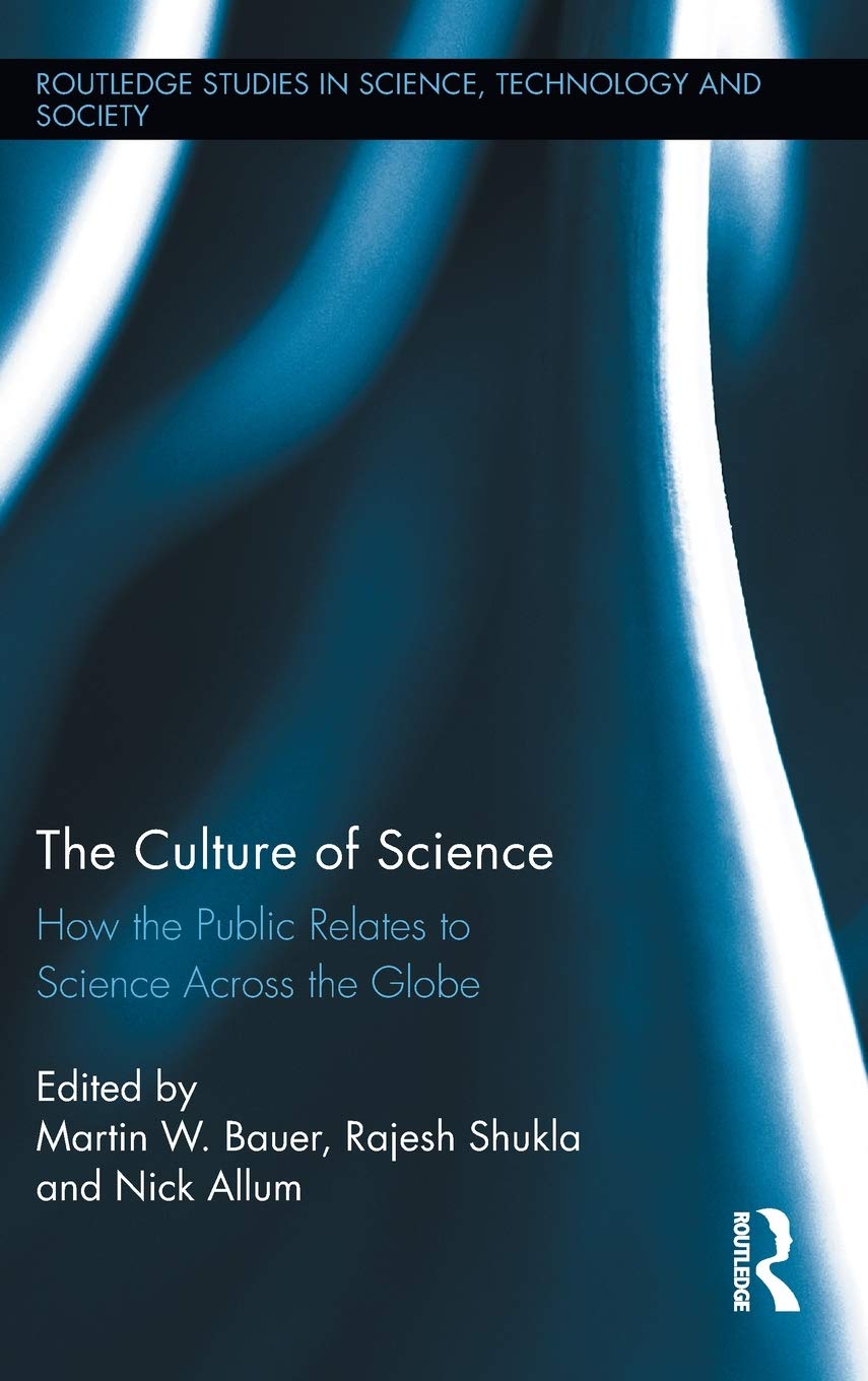 The Culture Of Science: How The Public Relates To Science Across The Globe (Routledge Studies In Science, Technology And Society,Used