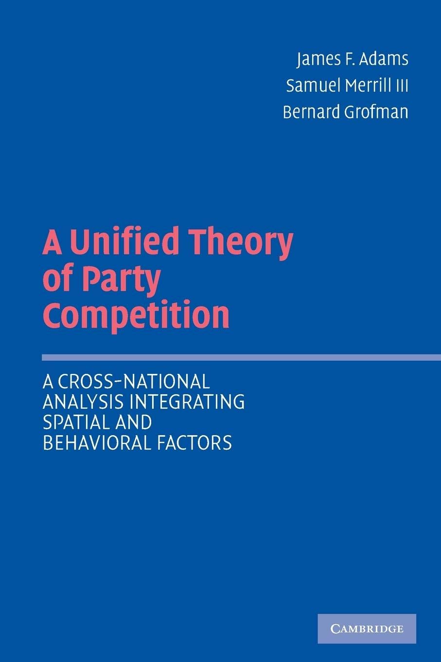 A Unified Theory of Party Competition: A CrossNational Analysis Integrating Spatial and Behavioral Factors,Used