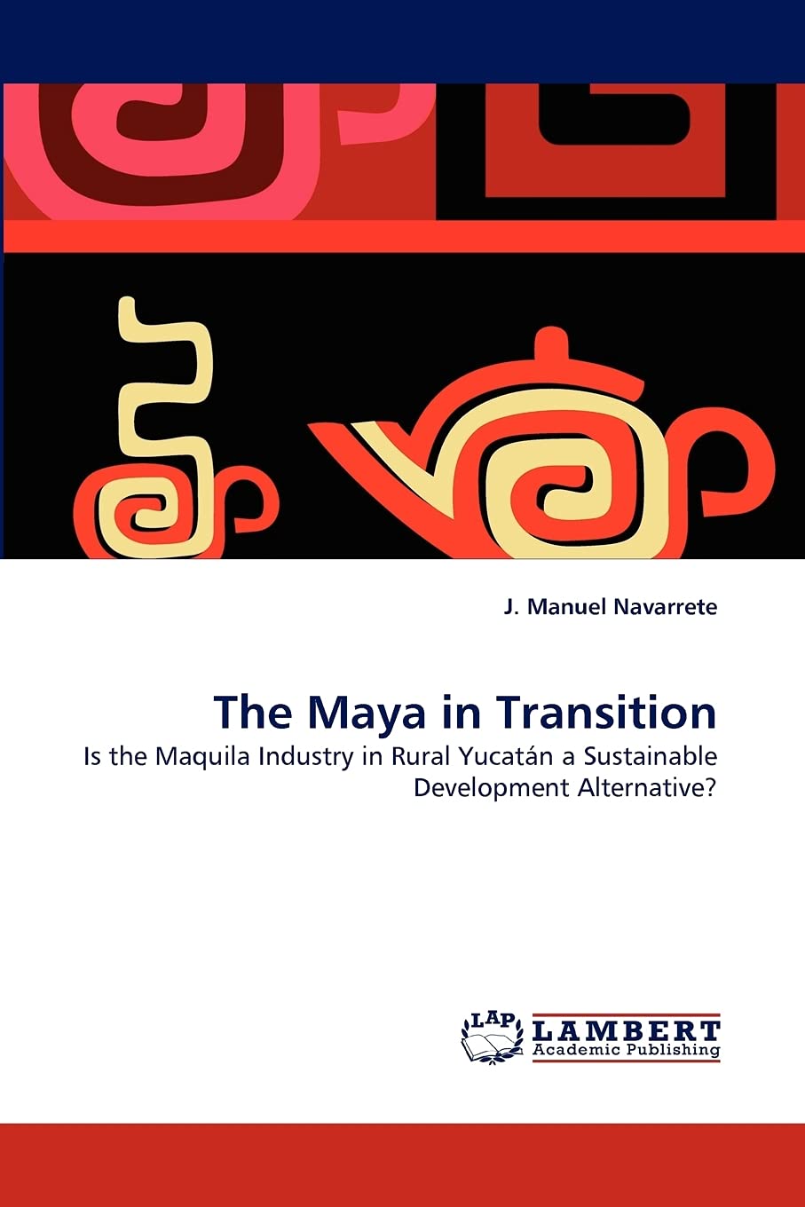 The Maya in Transition: Is the Maquila Industry in Rural Yucatn a Sustainable Development Alternative?,Used