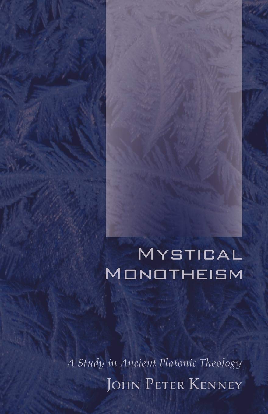 Mystical Monotheism: A Study In Ancient Platonic Theology,Used