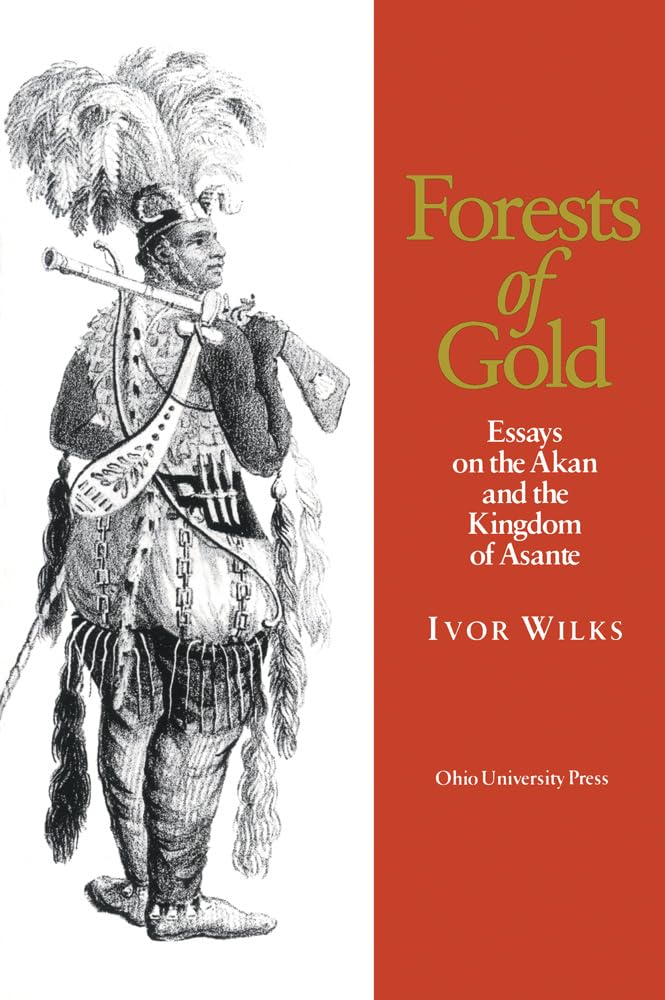 Forests Of Gold: Essays On The Akan And The Kingdom Of Asante,Used
