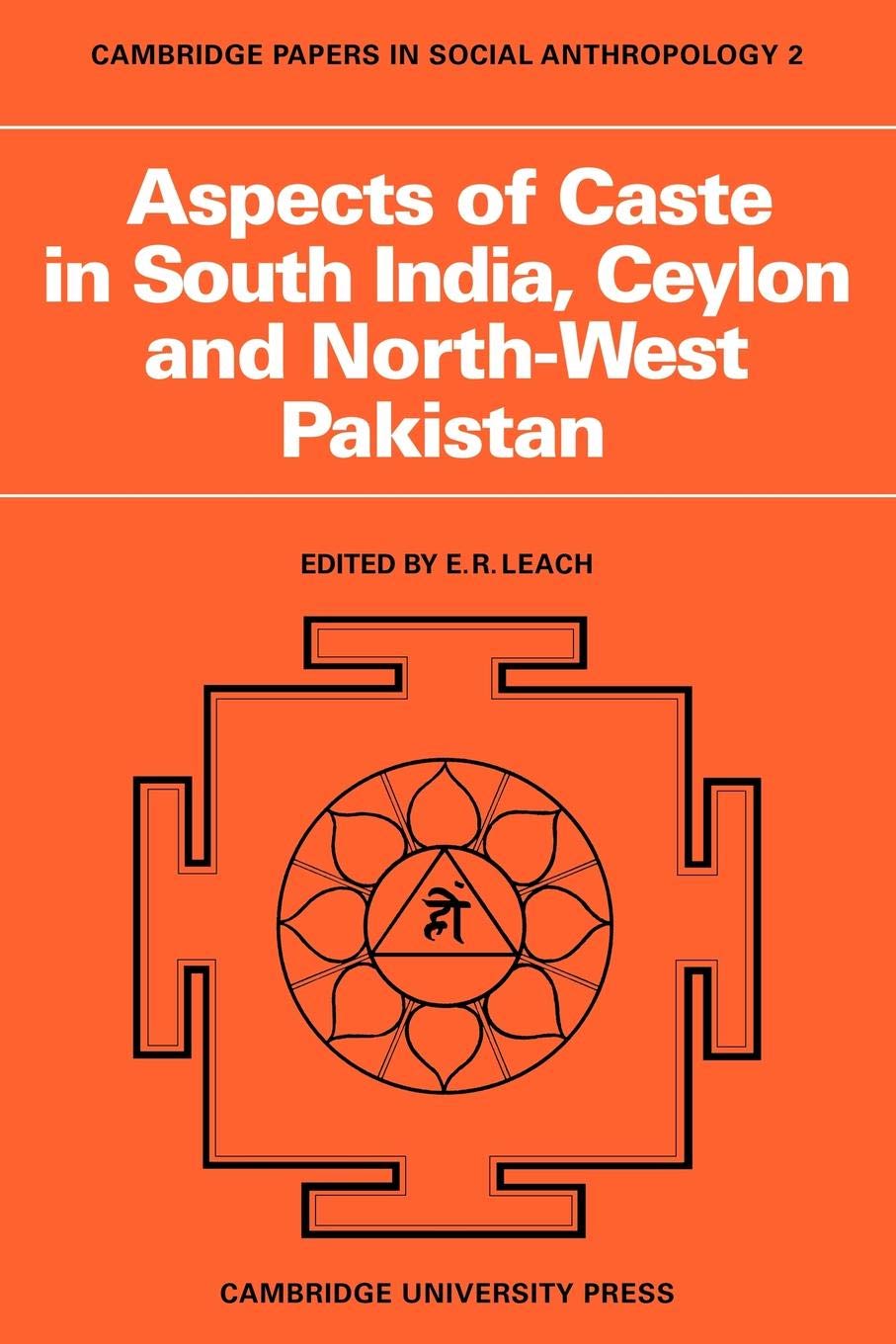 Aspects Of Caste In South India, Ceylon And Northwest Pakistan (Cambridge Papers In Social Anthropology, Series Number 2)