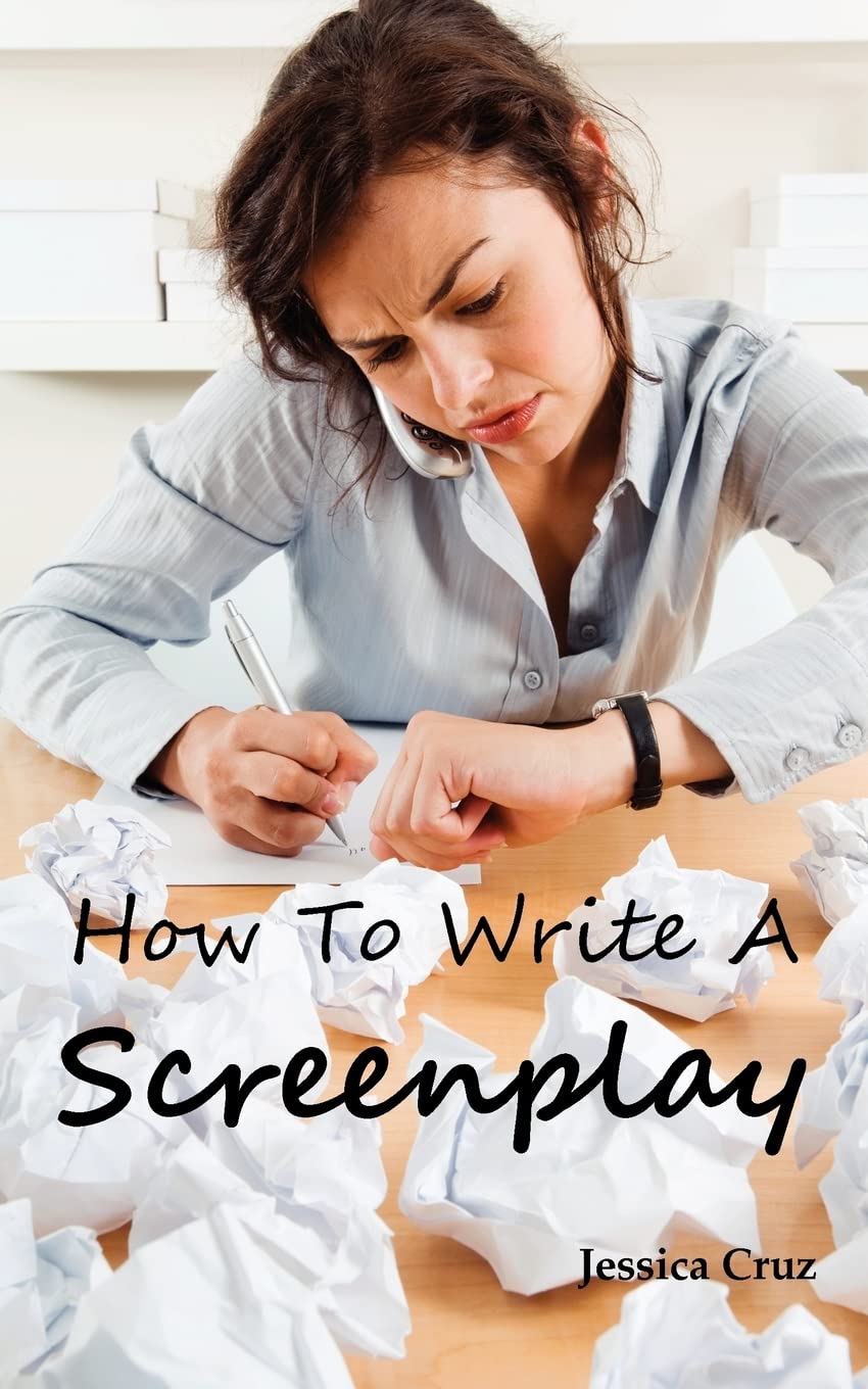 How to Write a Screenplay: Screenwriting Basics and Tips for Beginners. the Right Format and Structure, Software to Use, Mistake,Used