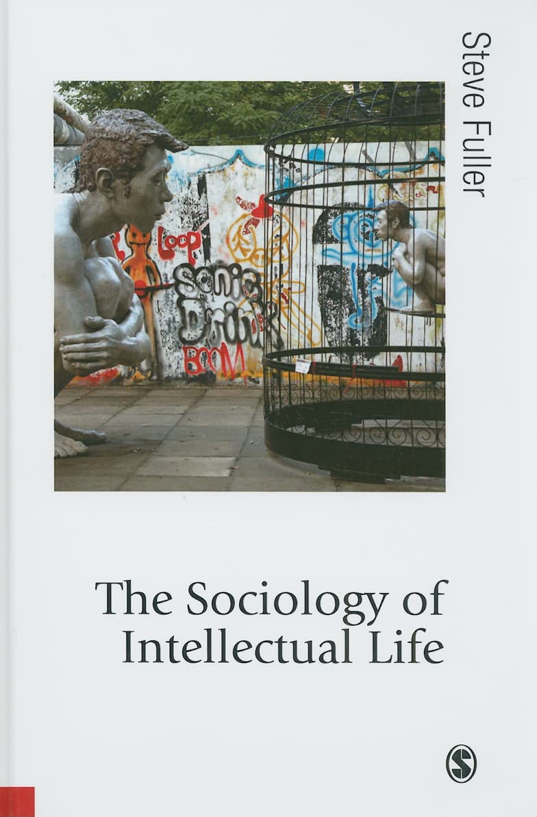 The Sociology of Intellectual Life: The Career of the Mind in and Around Academy (Published in association with Theory, Culture ,Used